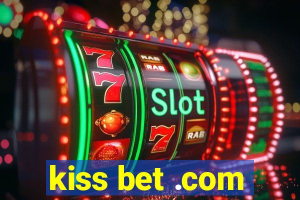 kiss bet .com